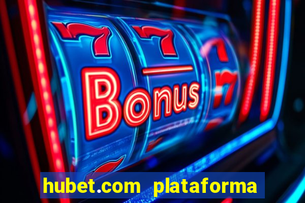 hubet.com plataforma de jogos